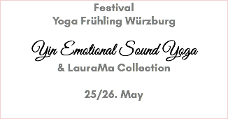 Festival Yoga Frühling Würzburg Yin Emotional Sound Yoga & LauraMa Collection 25/26. May 