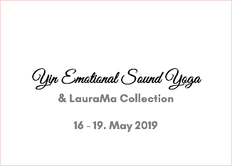 Yin Emotional Sound Yoga & LauraMa Collection 16 - 19. May 2019 