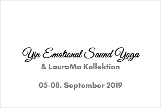  Yin Emotional Sound Yoga & LauraMa Kollektion 05-08. September 2019 