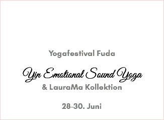  Yogafestival Fuda Yin Emotional Sound Yoga & LauraMa Kollektion 28-30. Juni 