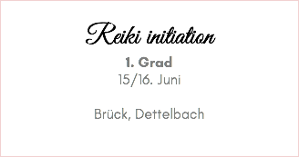  Reiki initiation 1. Grad 15/16. Juni Brück, Dettelbach 